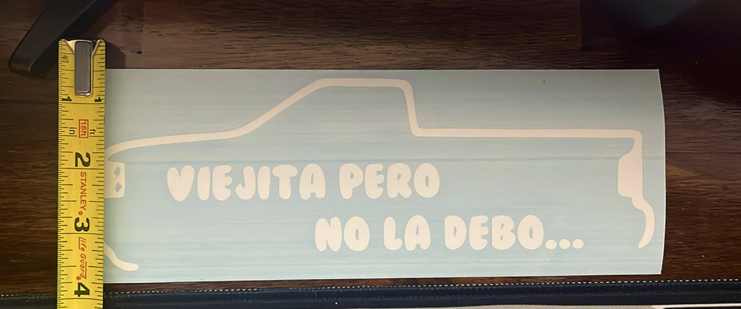 Truck Window Decal 'Viejita Pero No La Debo"